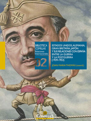 cover image of Estados Unidos, Alemania, Gran Bretaña, Japón y sus relaciones con España entre la Guerra y la Postguerra (1939-1953)